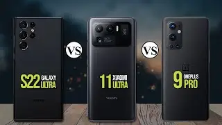 Samsung Galaxy S22 Ultra Vs Mi 11 Ultra Vs OnePlus 9 Pro