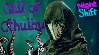 Night Shift: Call of Cthulhu - Part 1