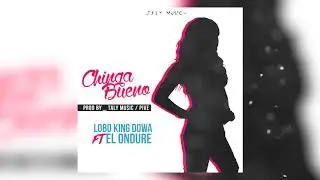 Lobo King Dowa, El Ondure - Chinga Bueno