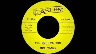 Roy Vance - I'll Bet It's You - ARLEN  512