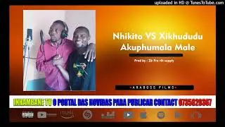 Nhikito VS Xikhududu Akuphumala Mal