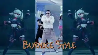 Burnice Style - Burning Desires x Gangnam Style - Mashup