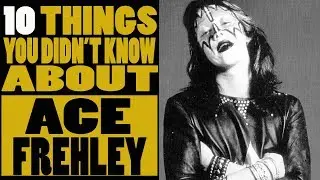 10 Things you didn't know about Ace Frehley of KISS