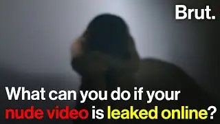 Your videos are leaked online, what next?