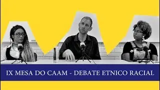 🔴 IX Mesa Redonda do CAAM - Debate Étnico Racial