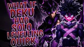 What If Deku Had Solo Levelling Quirk | Part 1