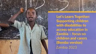 Let’s Learn Together project, Zambia: focus on children with disabilities and their carers (Bemba)