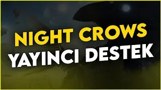 YAYINCI DESTEK OLMA  - NİGHT CROWS