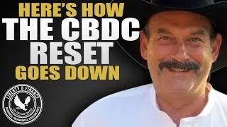 Here’s How the CBDC Reset Goes Down | Bill Holter