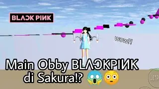 Main Obby BLΛƆKPIИK di Sakura School Simulator!?! 😱😳