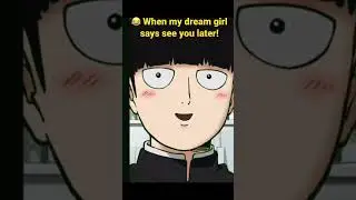 😂 When my dream girl says see you later! #anime #crush #love