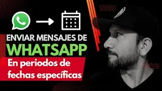✅📆Enviar Mensajes de WhatsApp en Periodos de fechas específicas