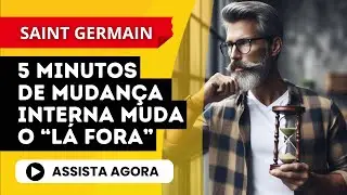 SAINT GERMAIN | 5 minutos por dia para DOMINAR A CAUSA DE TODAS AS COISAS EM SUA VIDA