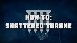 How To: Shattered Throne