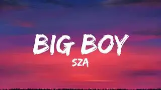 SZA - Big Boy (Lyrics)