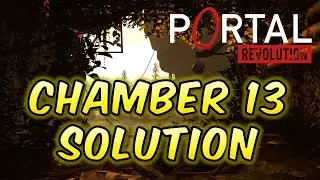 Portal Revolution - Chamber 13 Solution Walkthrough