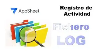 Appsheet - Creando un LOG o REGISTRO DE ACTIVIDAD