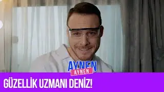 Güzellik Uzmanı Deniz! I Aynen Aynen