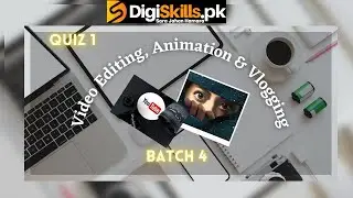 Digiskills Video Editing, Animation& Vlogging Quiz 1 Batch 4 |Video Editing Quiz 1 Batch 4 solved