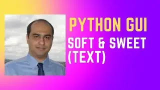 Python GUI [Soft & Sweet] - Part 10 (Text)