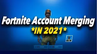 Fortnite ACCOUNT MERGING IN *2021*