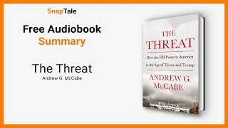 The Threat by Andrew G. McCabe: 8 Minute Summary