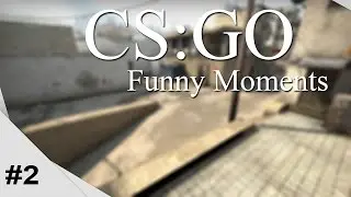 CS:GO Funny Momments #2