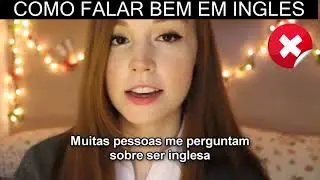 COMO FALAR BEM INGLES KKKKK