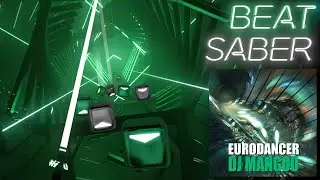 [Beat Saber] DJ Mangoo - Eurodancer