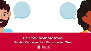 Can You Hear Me Now? Staying Connected in a Disconnected Time