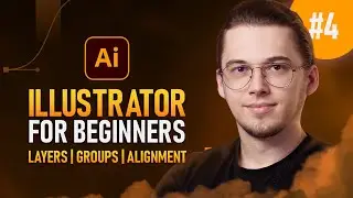 Adobe Illustrator for Beginners #4 | Layers, Groups, Alignment, Save