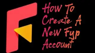 How To Create A New Fyp Account