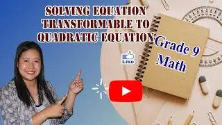 SOLVING EQUATIONS TRANSFORMABLE TO QUADRATIC EQUATIONS