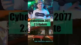 This Cyberpunk 2077 2.3 Update is Great!