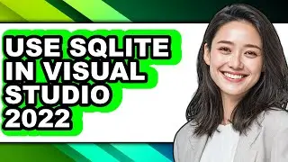 How to Use Sqlite in Visual Studio 2022 - Full Guide