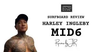 Harley Ingleby Mid 6 Surfboard Review by Jr