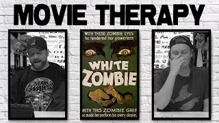 White Zombie - Movie Therapy #7
