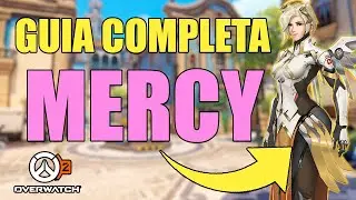 COMPLETE GUIDE TO MERCY OVERWATCH: THE SUPPORT THAT MAKES DECISIONS