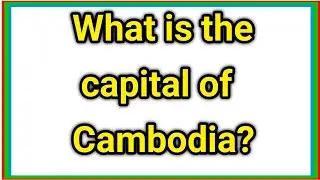 What is the capital of Cambodia?