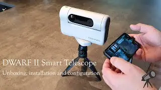 DWARF II Smart Telescope - Unboxing, installation and configuration