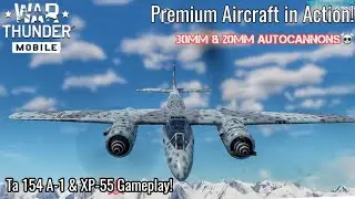 War Thunder Mobile - NEW Ta 154 A-1 Premium Aircraft & XP-55 Gameplay! - 30mm & 20mm Autocannons☠️