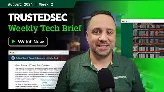 TrustedSec Tech Brief - August 2024 Week 2