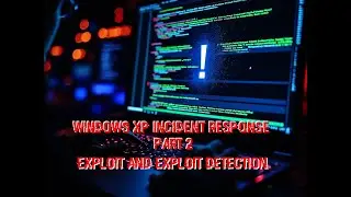 Windows XP Incident Response Part 2 #socanalyst #exploitation #incidentresponse  #dfir
