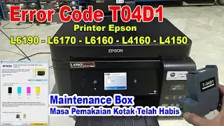 CARA MENGGANTI MAINTENANCE BOX PRINTER EPSON L6190 ERROR T04D1