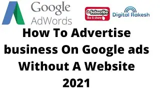 How To Advertise business On Google ads Without A Website 2021 - Digital Rakesh