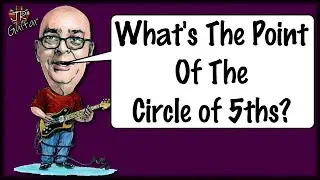 What's The Point of The Circle of 5ths?