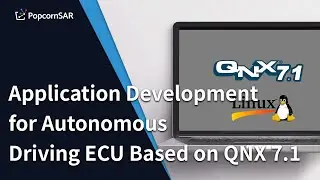 PopcornSAR-Application Development for Autonomous Driving ECU Based on QNX 7.1.