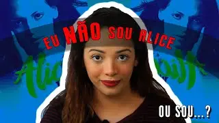 EU NÃO SOU ALICE JÚNIOR... OU SOU?