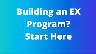EX25 - Your Perfect Starting Point for Building an Employee Experience Program