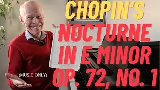 Chopin's dark, lovely Nocturne Op  72, No.1 in E minor (music only) Pianist, Dr. Duane Hulbert